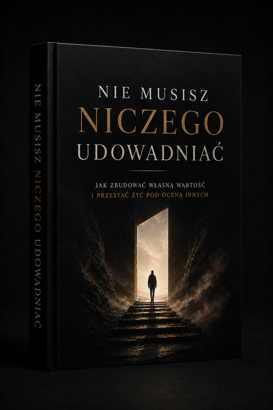 NIE MUSISZ NICZEGO UDOWADNIAĆ